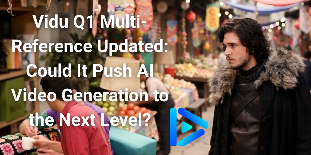 Vidu Q1 Multi-Reference Updated: Could It Push AI Video Generation to the Next Level?