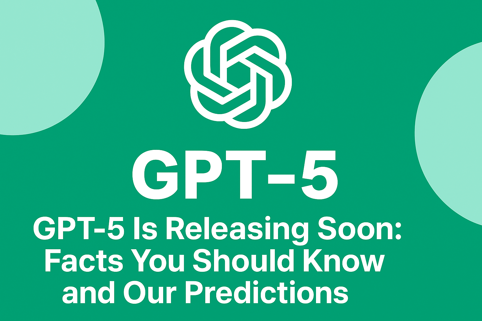 GPT‑5 Is Releasing Soon: Facts You Should Know and Our Predictions on It